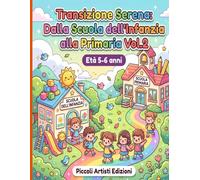 Transizione Serena: Dalla Scuola dell'Infanzia alla Primaria Vol.2: Attività Kawaii per Preparare il Passaggio dalla Scuola dell'Infanzia alla Primaria - 5-6 Anni