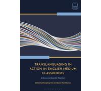Translanguaging in Action in English-Medium Classrooms: A Resource Book for Teachers (Bloomsbury Guidebooks for Language Teachers)