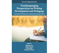 Translanguaging Perspectives on Writing Development and Pedagogy: Learning from Findings Across Teaching and Learning Contexts (Research in Bilingual Education)