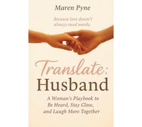Translate: Husband: A Woman’s Playbook to Be Heard, Stay Close, and Laugh More Together