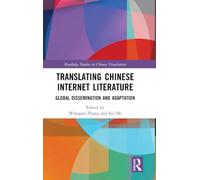 Translating Chinese Internet Literature: Global Dissemination and Adaptation (Routledge Studies in Chinese Translation)