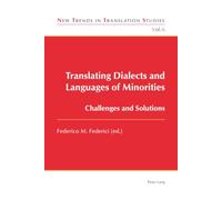 Translating Dialects and Languages of Minorities: Challenges and Solutions: 6 (New Trends in Translation Studies)
