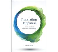 Translating Happiness: A Cross-Cultural Lexicon of Well-Being (The MIT Press)