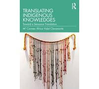 Translating Indigenous Knowledges: Toward a Sensuous Translation | Mª Carmen África Vidal Claramonte