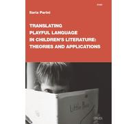 Translating playful language in children’s literature: theories and applications (Studi)
