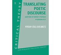 Translating Poetic Discourse: Questions of feminist strategies in Adrienne Rich: 2 (Critical Theory)