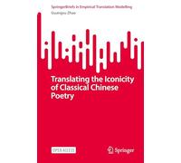 Translating the Iconicity of Classical Chinese Poetry (New Frontiers in Translation Studies)