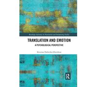 Translation and Emotion: A Psychological Perspective (Routledge Advances in Translation and Interpreting Studies)
