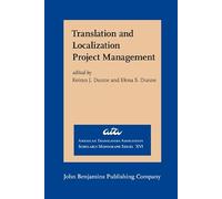 Translation and Localization Project Management: The art of the possible: XVI (American Translators Association Scholarly Monograph Series)