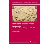 Translation and soft power - Translation culture of the Paul Zsolnay publishing house 1924-1938 (Transkulturalität - Translation - Transfer)