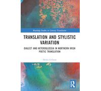 Translation and Stylistic Variation: Dialect and Heteroglossia in Northern Irish Poetic Translation (Routledge Studies in Literary Translation)