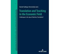 Translation and Teaching in the Economic Field: Challenges in the Age of Machine Translation?: 1 (Language in the Digital Age / Las lenguas en la era digital)