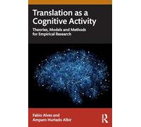Translation as a Cognitive Activity: Theories, Models and Methods for Empirical Research