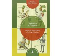 Translation as Conquest: Sahagún and Universal history of the Things of New Spain. (Parecos y australes. Ensayos de Cultura de la Colonia)
