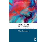 Translation in Systems: Descriptive and Systemic Approaches Explained (Routledge Translation Classics)