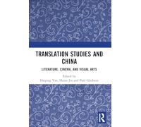 Translation Studies and China: Literature, Cinema, and Visual Arts