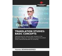 TRANSLATION STUDIES: BASIC CONCEPTS: Teaching book for second-year students in the Bachelor's Degree in Translation programme (2024-2025), Mohamed Boudiaf-M's University
