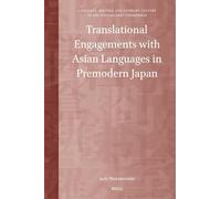 Translational Engagements with Asian Languages in Premodern Japan: 8 (Language, Writing and Literary Culture in the Sinographic Cosmopolis, 8)