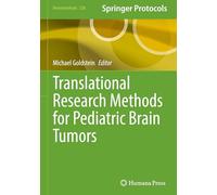 Translational Research Methods for Pediatric Brain Tumors: 226 (Neuromethods, 226)