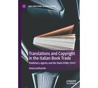 Translations and Copyright in the Italian Book Trade: Publishers, Agents, and the State (1900-1947) (New Directions in Book History)