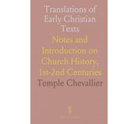 Translations of Early Christian Texts: Notes and Introduction on Church History, 1st-2nd Centuries
