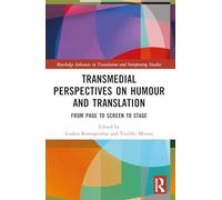 Transmedial Perspectives on Humour and Translation: From Page to Screen to Stage (Routledge Advances in Translation and Interpreting Studies)