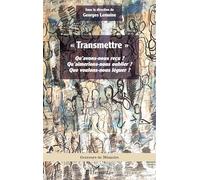 « Transmettre »: Qu’avons-nous reçu ? Qu’aimerions-nous oublier ? Que voulons-nous léguer ? (Graveurs de Mémoire)