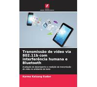 Transmissão de vídeo via 802.11b com interferência humana e Bluetooth: Avaliação do desempenho e medição da transmissão de vídeo no ambiente de teste