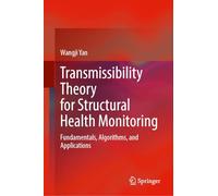 Transmissibility Theory for Structural Health Monitoring: Fundamentals, Algorithms, and Applications