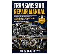 Transmission Repair Manual: The Complete Practical Guide to Diagnosing, Servicing, Rebuilding and Maintaining Manual and Automatic Transmissions ... and Essential Skills for Everyday Makers)