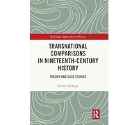 Transnational Comparisons in Nineteenth-Century History: Theory and Case Studies (Routledge Approaches to History)