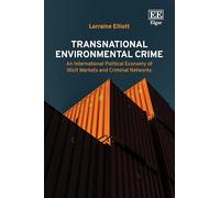 Transnational Environmental Crime: An International Political Economy of Illicit Markets and Criminal Networks