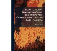 Transnational Organized Crime, Terrorism, and Criminalized States in Latin America