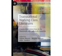 Transnational Working-Class Literatures: Canons and Connections in the Nineteenth and Twentieth Centuries