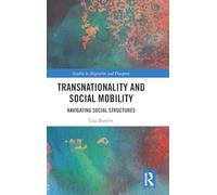Transnationality and Social Mobility: Navigating Social Structures (Studies in Migration and Diaspora)