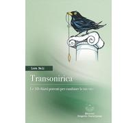 Transonirica. Le 10 chiavi potenti per cambiare la tua vita