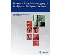 Transoral Laser Microsurgery of Benign and Malignant Lesions by Manuel Bernal-Sprekelsen (2015-09-01)