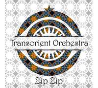 Transorient Orchestra - Transorient Orchestra : Zip Zip.