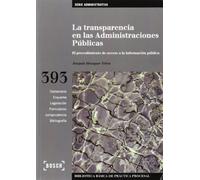 Transparencia en las Administraciones públicas, La: el procedimiento de acceso a la información pública: 393 (Biblioteca básica de práctica procesal)