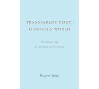 Transparent Body, Luminous World: The Tantric Yoga of Sensation and Perception