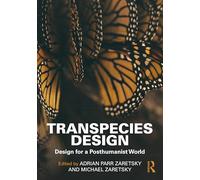 Transpecies Design: Design for a Posthumanist World
