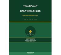 Transplant Daily Health Log: Solid Organ Monitoring Journal for Kidney, Liver, Heart & Lung Transplant Recipients | Daily Vitals, Tacrolimus Tracker, ... Signs | 16 Weeks | 120 Pages | 8.5 x 11