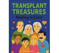 Transplant Treasures: Healing In Color: Adult/Adolescent Coloring Book