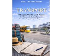 Transport: 50 English Word Search Puzzles for Spanish and Italian Speakers - Ferreri Method, Applied Linguistic Triangulation (The Global Traveler Series)