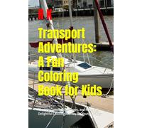 Transport Adventures: A Fun Coloring Book for Kids: "Explore Cars, Trucks, Planes, and More - A Delightful Coloring Journey for Young Artists"