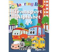 Transport Alphabet Colouring & Letter Tracing Book for Kids Ages 2-6: Learn the ABC’s with Cars, Trucks, Trains, Planes & More. Colour, Trace Letters ... Writing Skills (ABC Colouring Collection)