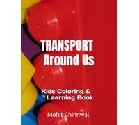 Transport Around Us: Kids Coloring & Learning Book