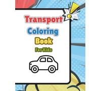Transport Coloring Book for Kids: Cars, Trucks, Trains, Planes & More | Fun and Easy Colouring Pages for Boys and Girls Ages 2-6