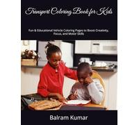 Transport Coloring Book for Kids: Fun & Educational Vehicle Coloring Pages to Boost Creativity, Focus, and Motor Skills