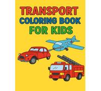 Transport Coloring Book for Kids: Simple & Fun Vehicle Coloring Pages for Kids Ages 3-8